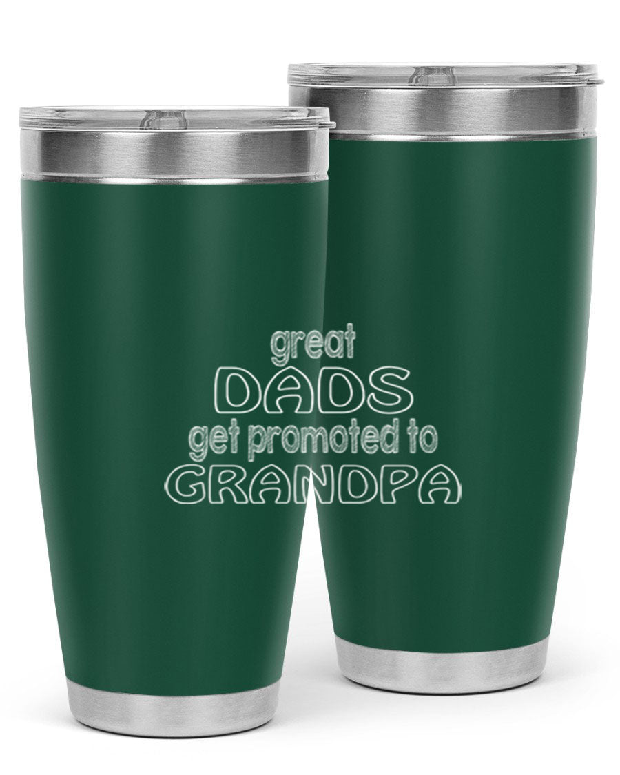 A stylish stainless steel tumbler with the phrase 'Great Dads Get Promoted to Grandpa' printed on it, showcasing its double wall vacuum design.