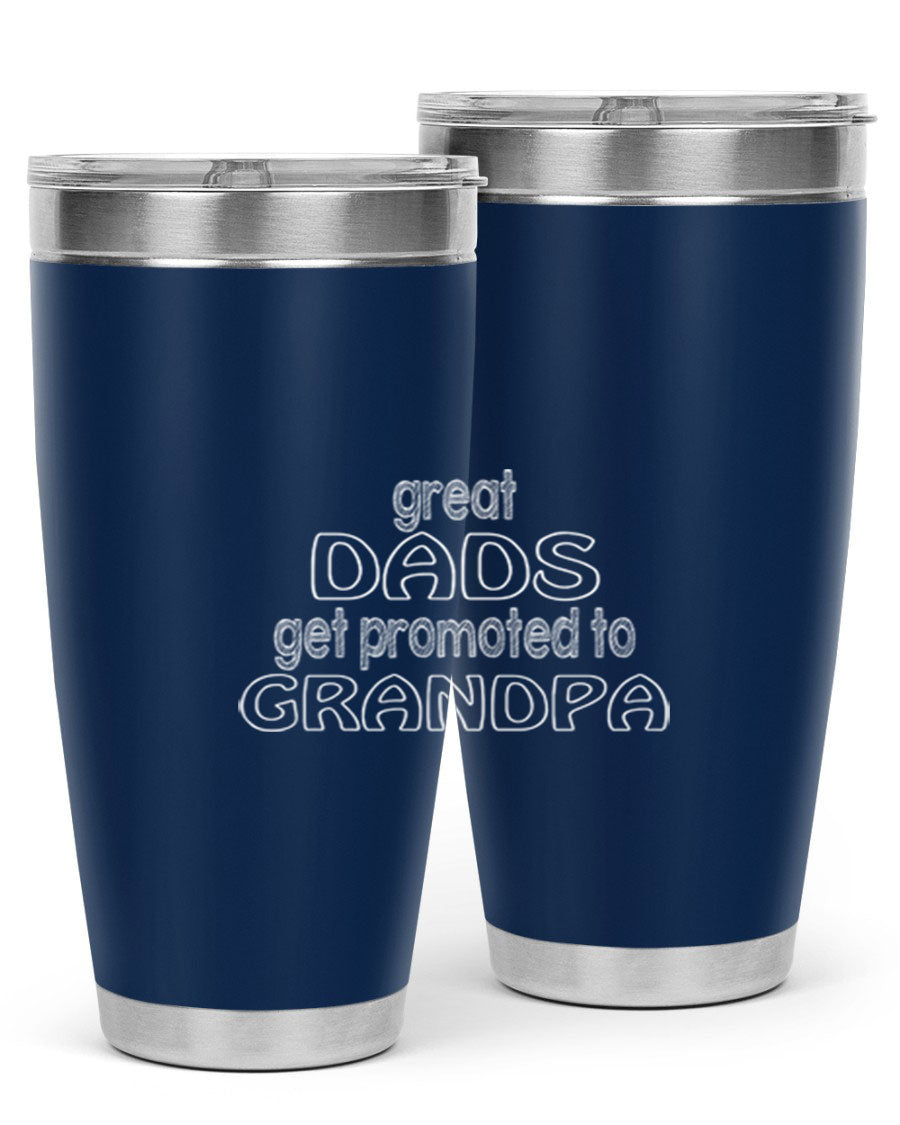 A stylish stainless steel tumbler with the phrase 'Great Dads Get Promoted to Grandpa' printed on it, showcasing its double wall vacuum design.