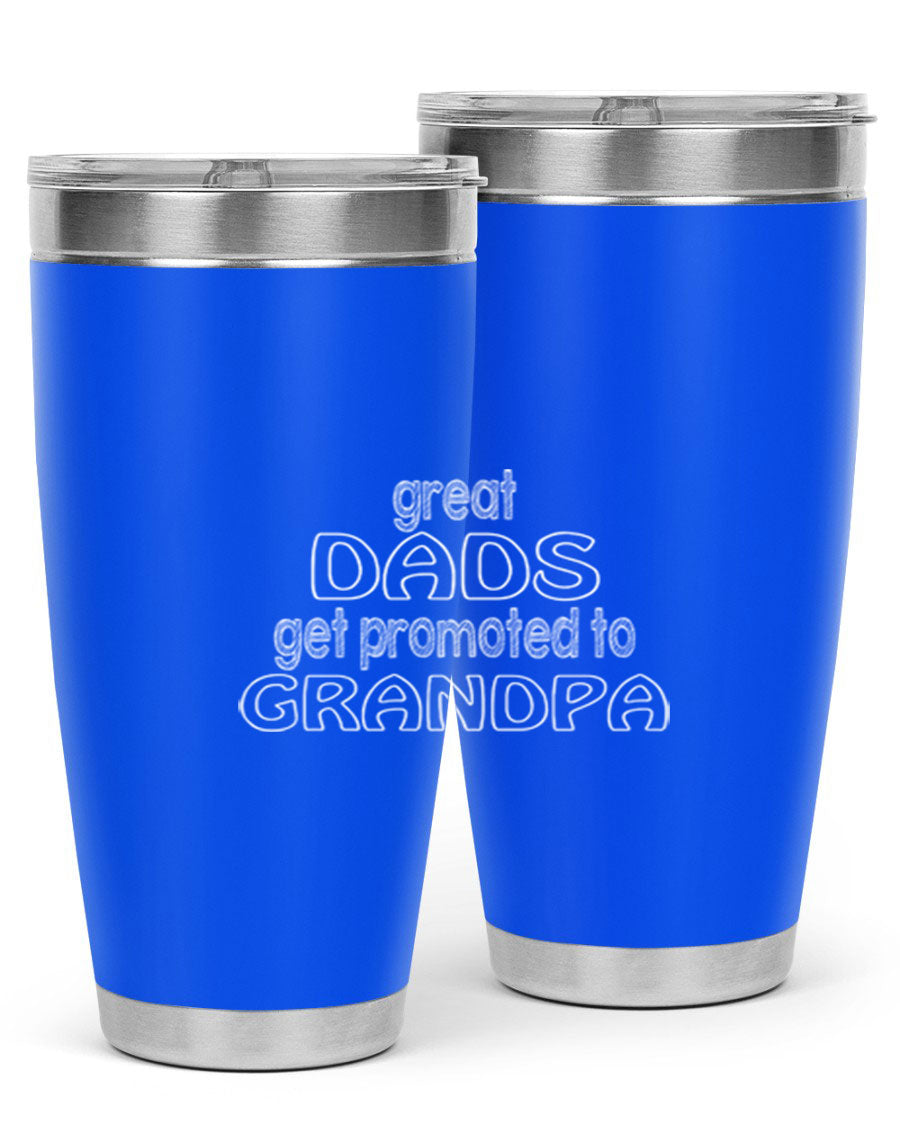 A stylish stainless steel tumbler with the phrase 'Great Dads Get Promoted to Grandpa' printed on it, showcasing its double wall vacuum design.