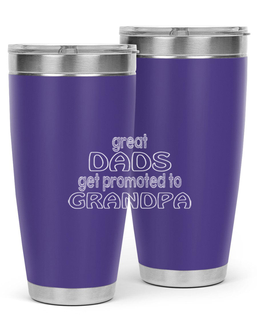 A stylish stainless steel tumbler with the phrase 'Great Dads Get Promoted to Grandpa' printed on it, showcasing its double wall vacuum design.