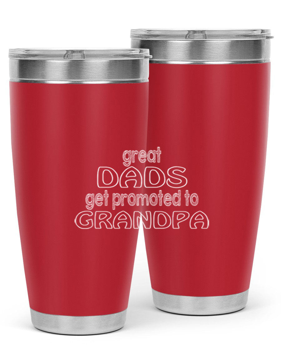A stylish stainless steel tumbler with the phrase 'Great Dads Get Promoted to Grandpa' printed on it, showcasing its double wall vacuum design.