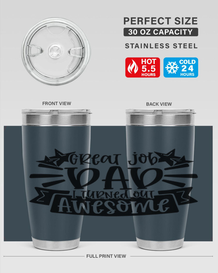 Great Job Dad, I Turned Out Awesome tumbler in stainless steel with a vibrant print, perfect for Father's Day gifts.