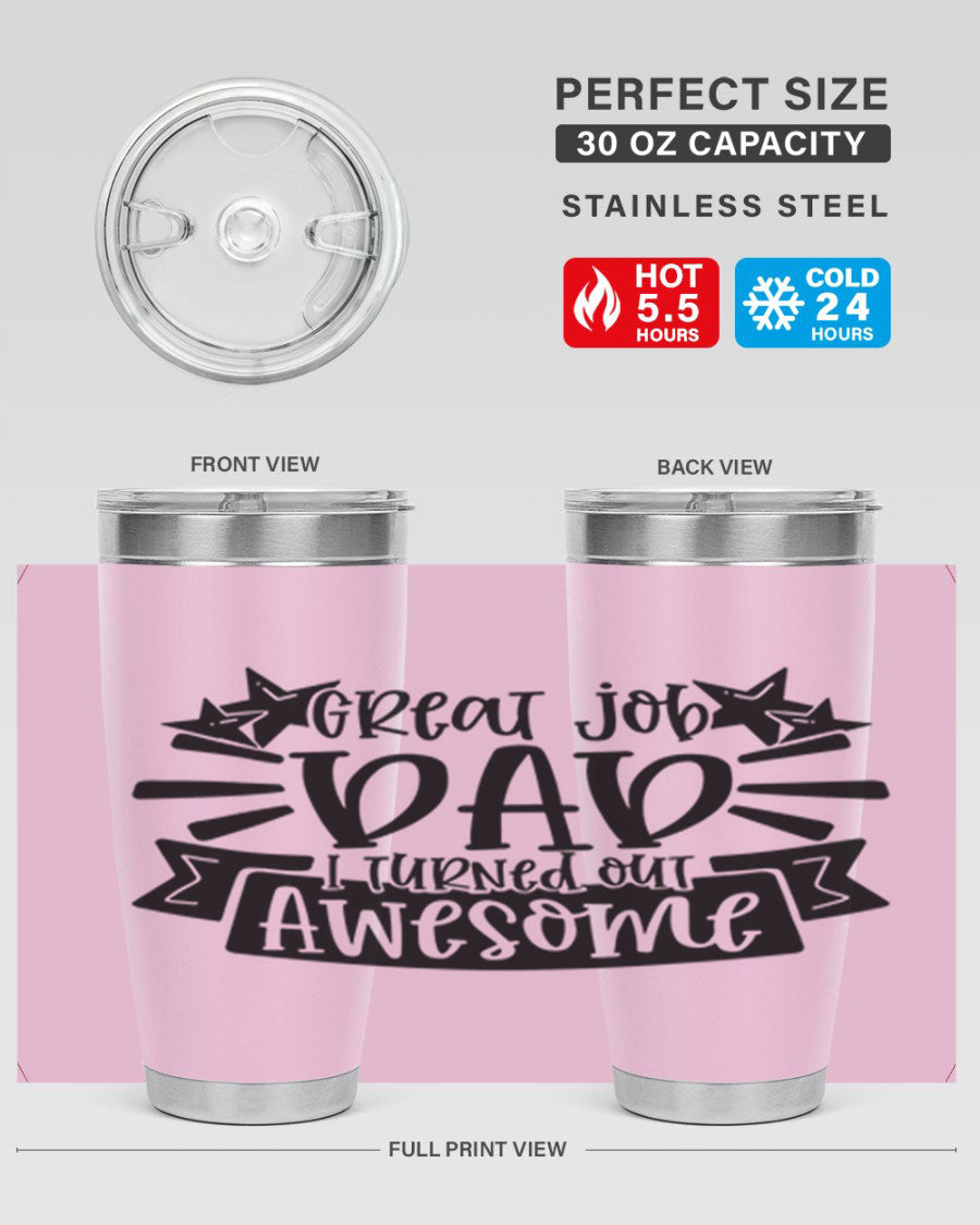 Great Job Dad, I Turned Out Awesome tumbler in stainless steel with a vibrant print, perfect for Father's Day gifts.