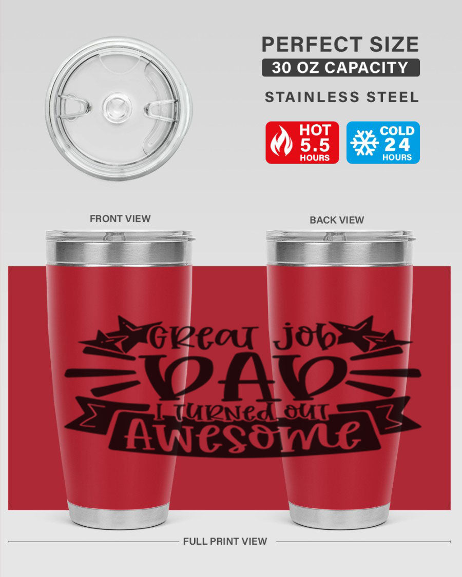 Great Job Dad, I Turned Out Awesome tumbler in stainless steel with a vibrant print, perfect for Father's Day gifts.
