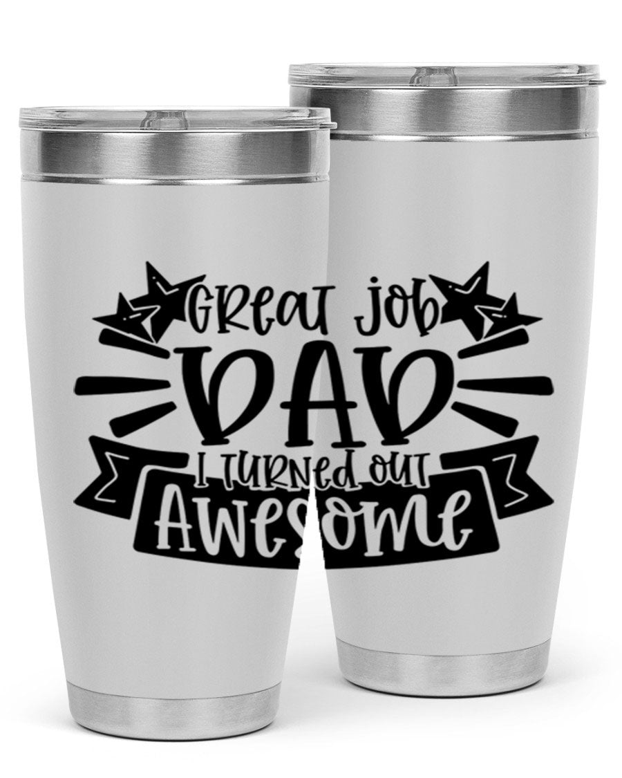 Great Job Dad, I Turned Out Awesome tumbler in stainless steel with a vibrant print, perfect for Father's Day gifts.