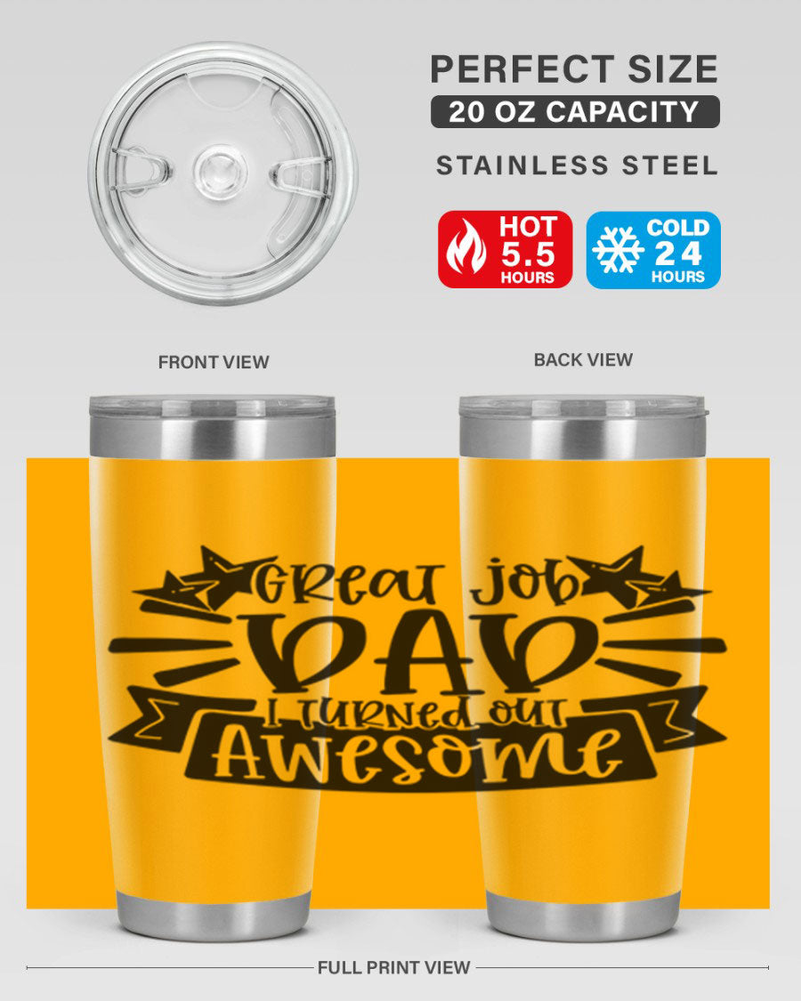 Great Job Dad, I Turned Out Awesome tumbler in stainless steel with a vibrant print, perfect for Father's Day gifts.