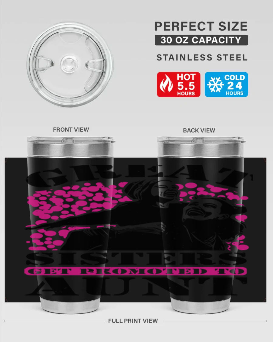 Great Sisters Get Promoted to Aunt tumbler, 20oz and 30oz sizes, double wall vacuum stainless steel with copper lining, perfect for Mother's Day gifts.