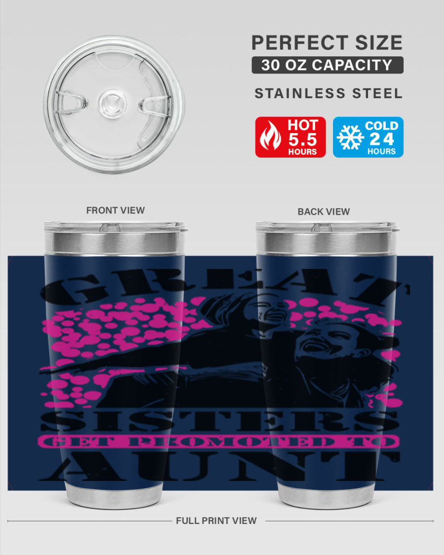 Great Sisters Get Promoted to Aunt tumbler, 20oz and 30oz sizes, double wall vacuum stainless steel with copper lining, perfect for Mother's Day gifts.