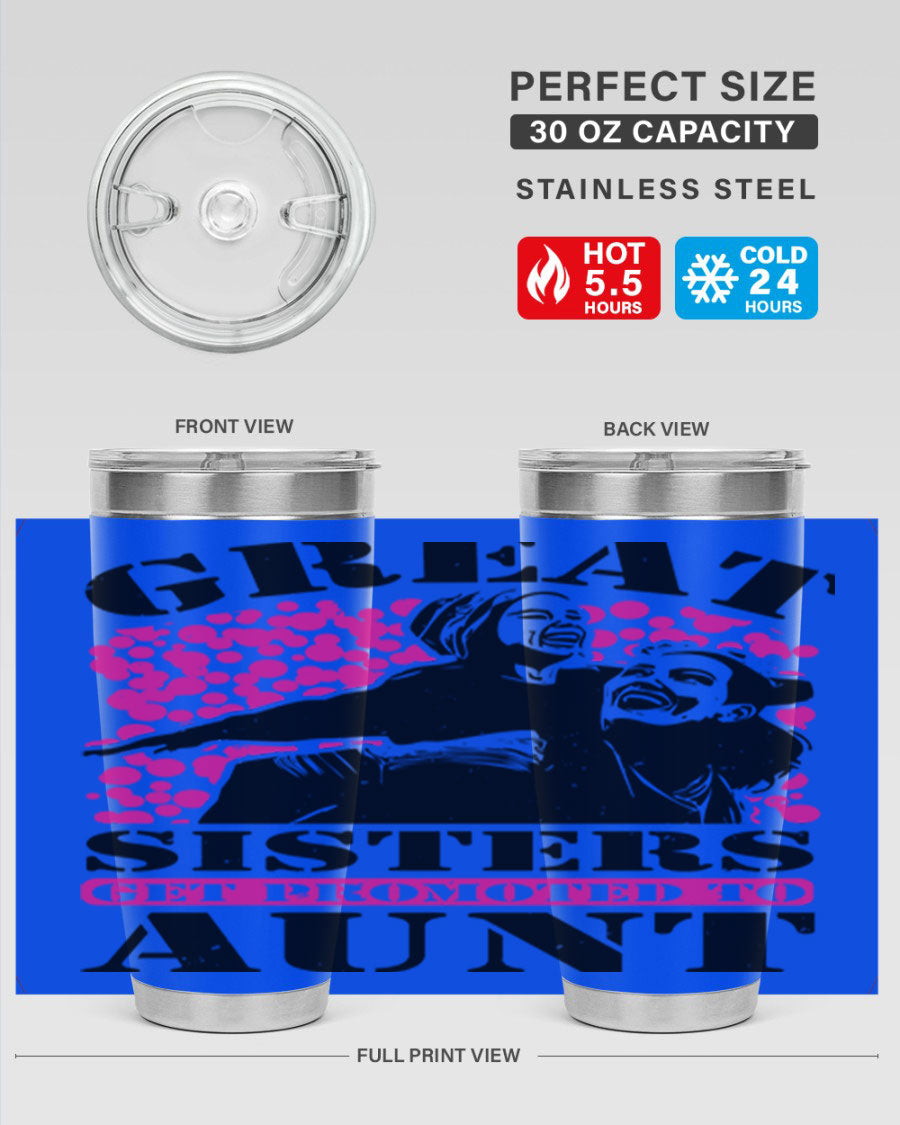Great Sisters Get Promoted to Aunt tumbler, 20oz and 30oz sizes, double wall vacuum stainless steel with copper lining, perfect for Mother's Day gifts.