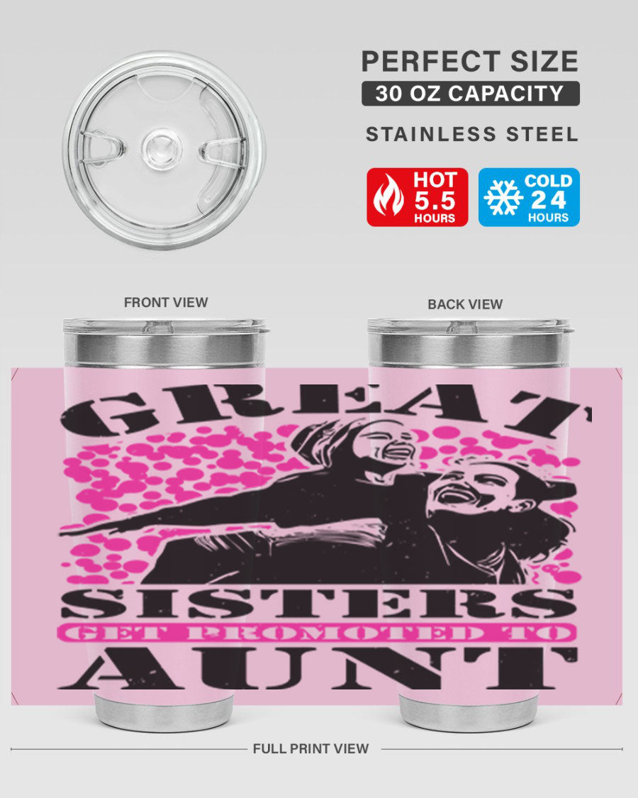 Great Sisters Get Promoted to Aunt tumbler, 20oz and 30oz sizes, double wall vacuum stainless steel with copper lining, perfect for Mother's Day gifts.