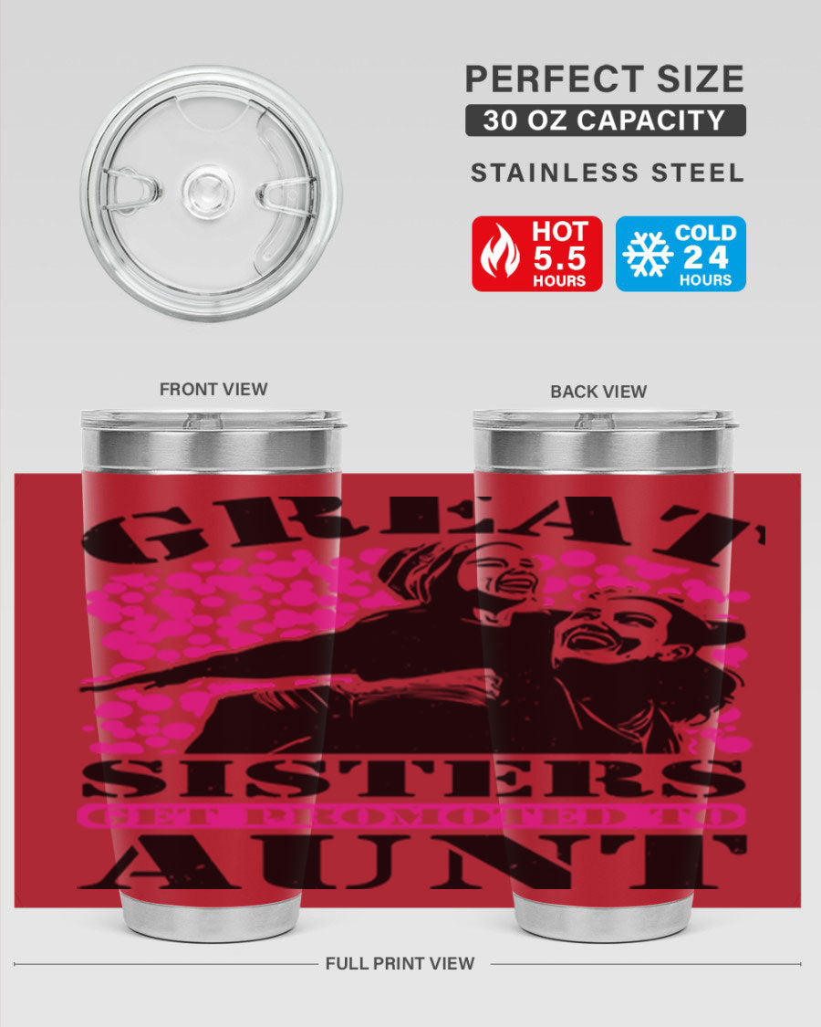 Great Sisters Get Promoted to Aunt tumbler, 20oz and 30oz sizes, double wall vacuum stainless steel with copper lining, perfect for Mother's Day gifts.