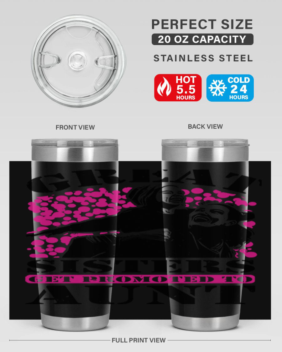 Great Sisters Get Promoted to Aunt tumbler, 20oz and 30oz sizes, double wall vacuum stainless steel with copper lining, perfect for Mother's Day gifts.