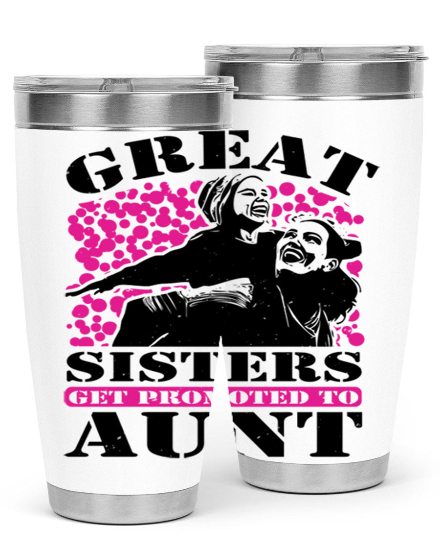 Great Sisters Get Promoted to Aunt tumbler, 20oz and 30oz sizes, double wall vacuum stainless steel with copper lining, perfect for Mother's Day gifts.
