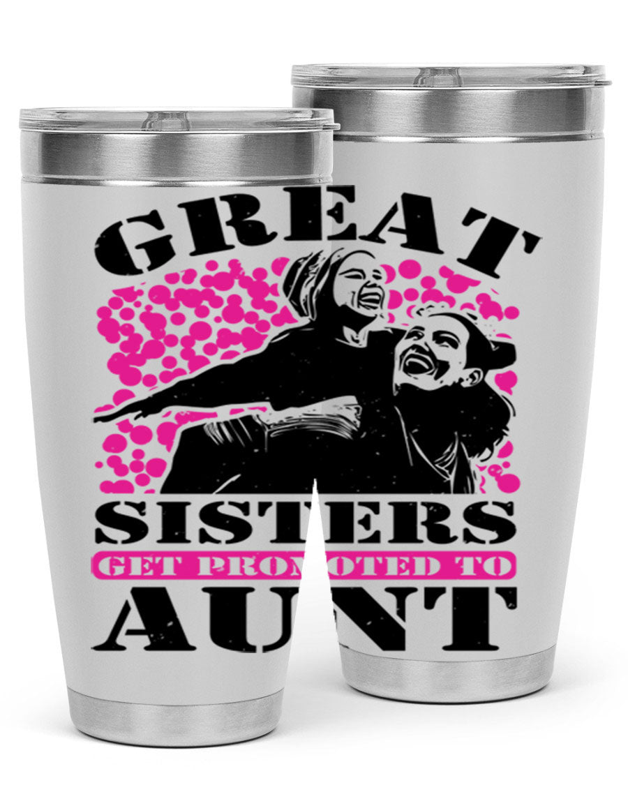 Great Sisters Get Promoted to Aunt tumbler, 20oz and 30oz sizes, double wall vacuum stainless steel with copper lining, perfect for Mother's Day gifts.
