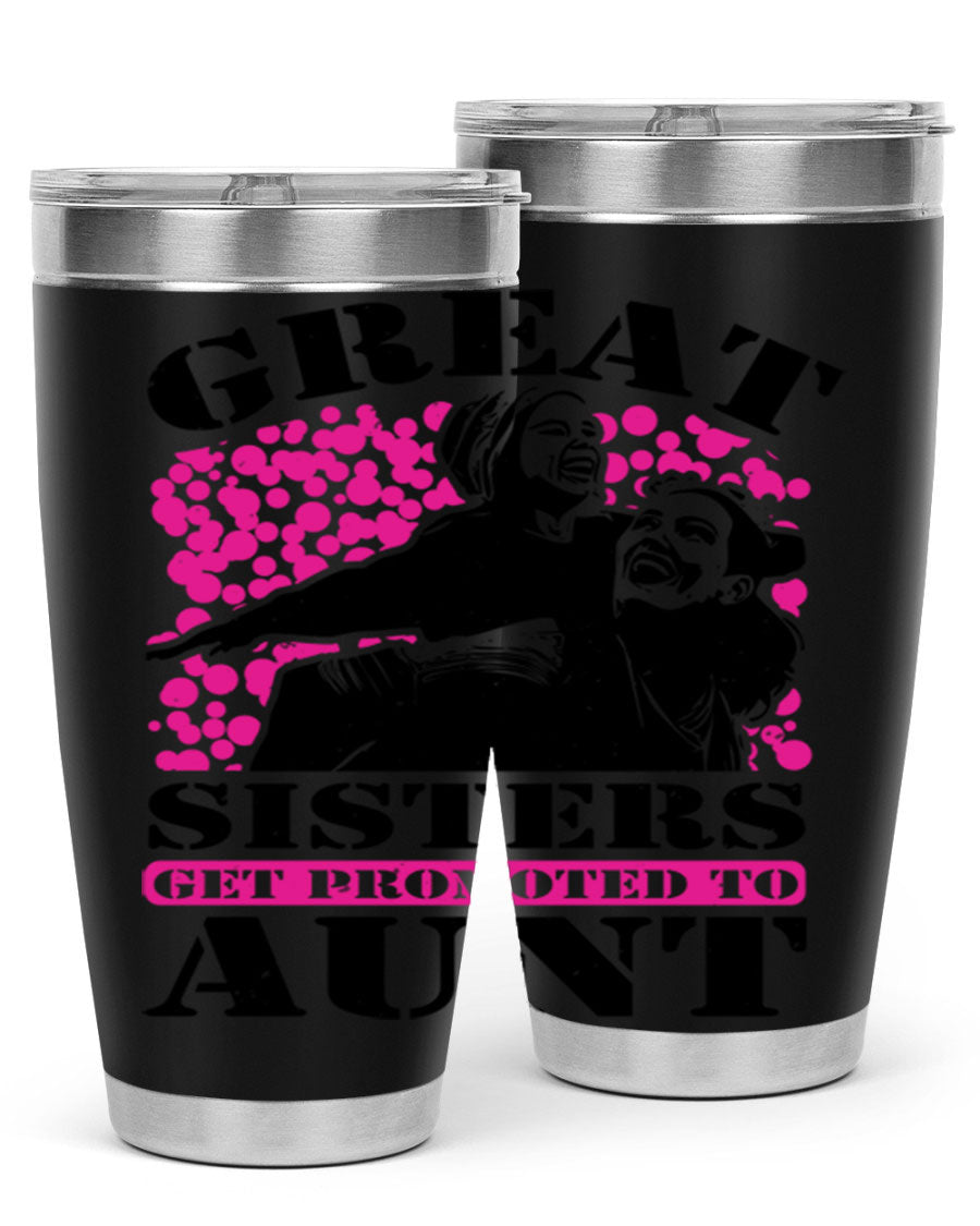 Great Sisters Get Promoted to Aunt tumbler, 20oz and 30oz sizes, double wall vacuum stainless steel with copper lining, perfect for Mother's Day gifts.