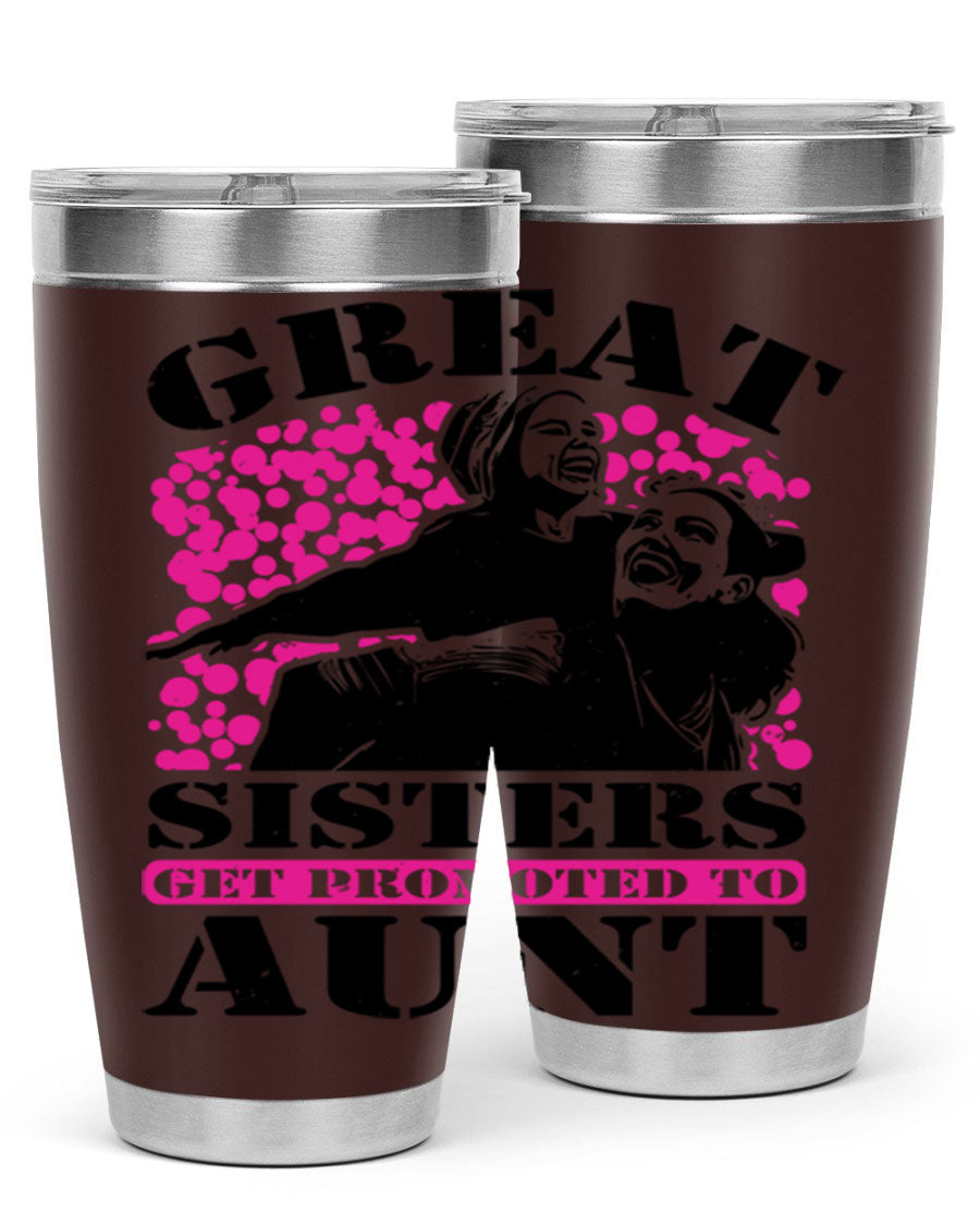Great Sisters Get Promoted to Aunt tumbler, 20oz and 30oz sizes, double wall vacuum stainless steel with copper lining, perfect for Mother's Day gifts.