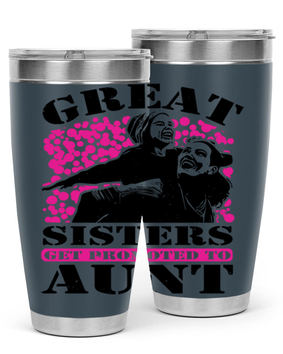 Great Sisters Get Promoted to Aunt tumbler, 20oz and 30oz sizes, double wall vacuum stainless steel with copper lining, perfect for Mother's Day gifts.