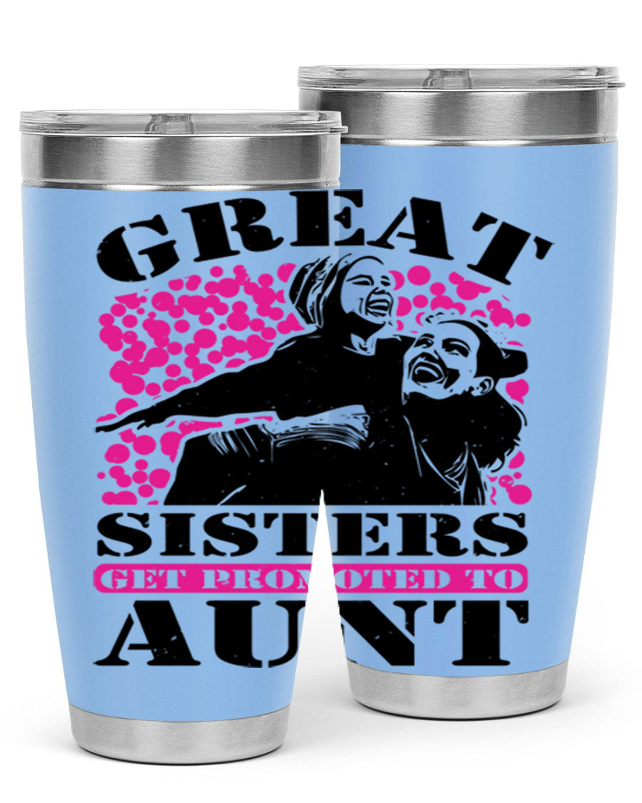 Great Sisters Get Promoted to Aunt tumbler, 20oz and 30oz sizes, double wall vacuum stainless steel with copper lining, perfect for Mother's Day gifts.