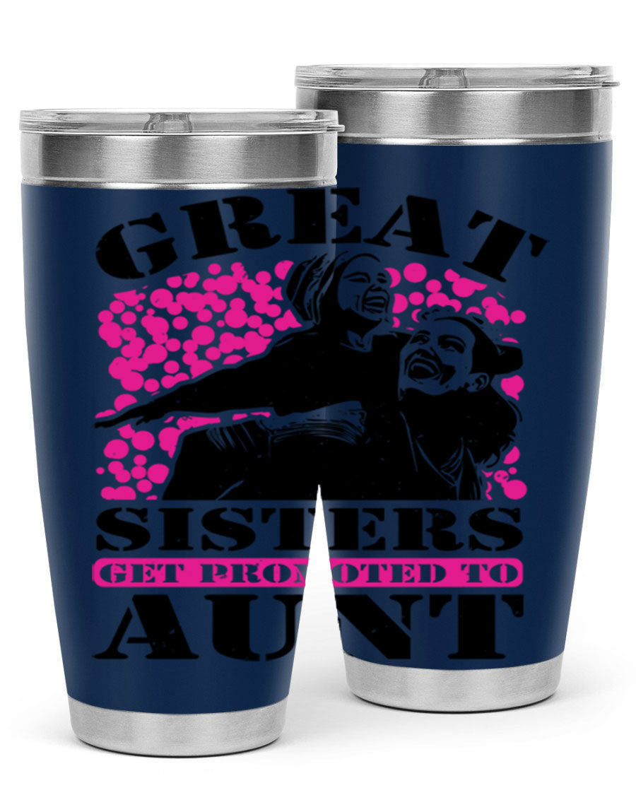 Great Sisters Get Promoted to Aunt tumbler, 20oz and 30oz sizes, double wall vacuum stainless steel with copper lining, perfect for Mother's Day gifts.