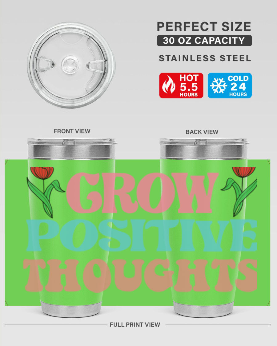 Grow Positive Thoughts 20oz Tumbler featuring double wall vacuum stainless steel and a vibrant design promoting positivity.