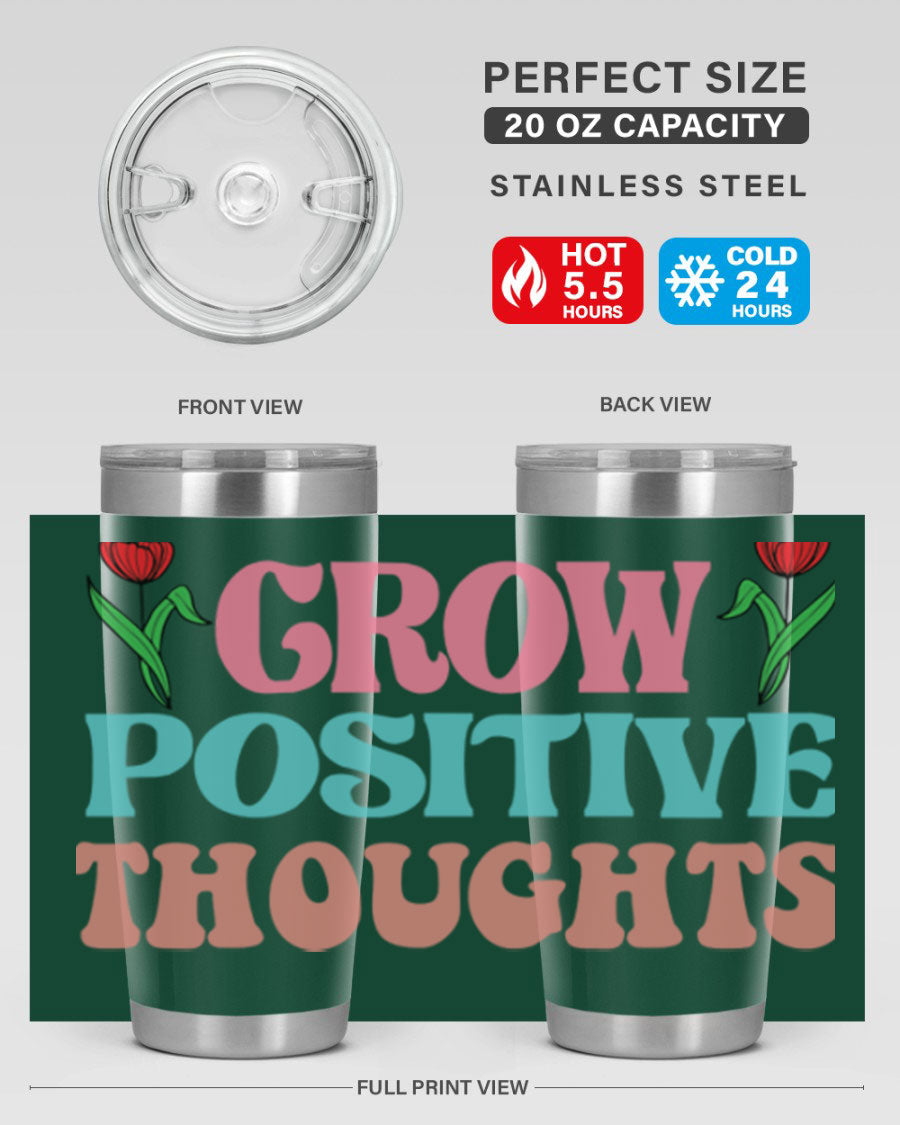 Grow Positive Thoughts 20oz Tumbler featuring double wall vacuum stainless steel and a vibrant design promoting positivity.