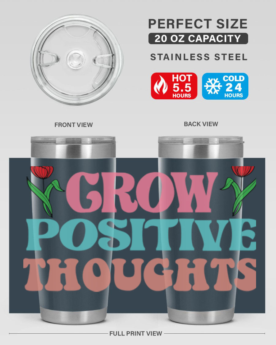Grow Positive Thoughts 20oz Tumbler featuring double wall vacuum stainless steel and a vibrant design promoting positivity.