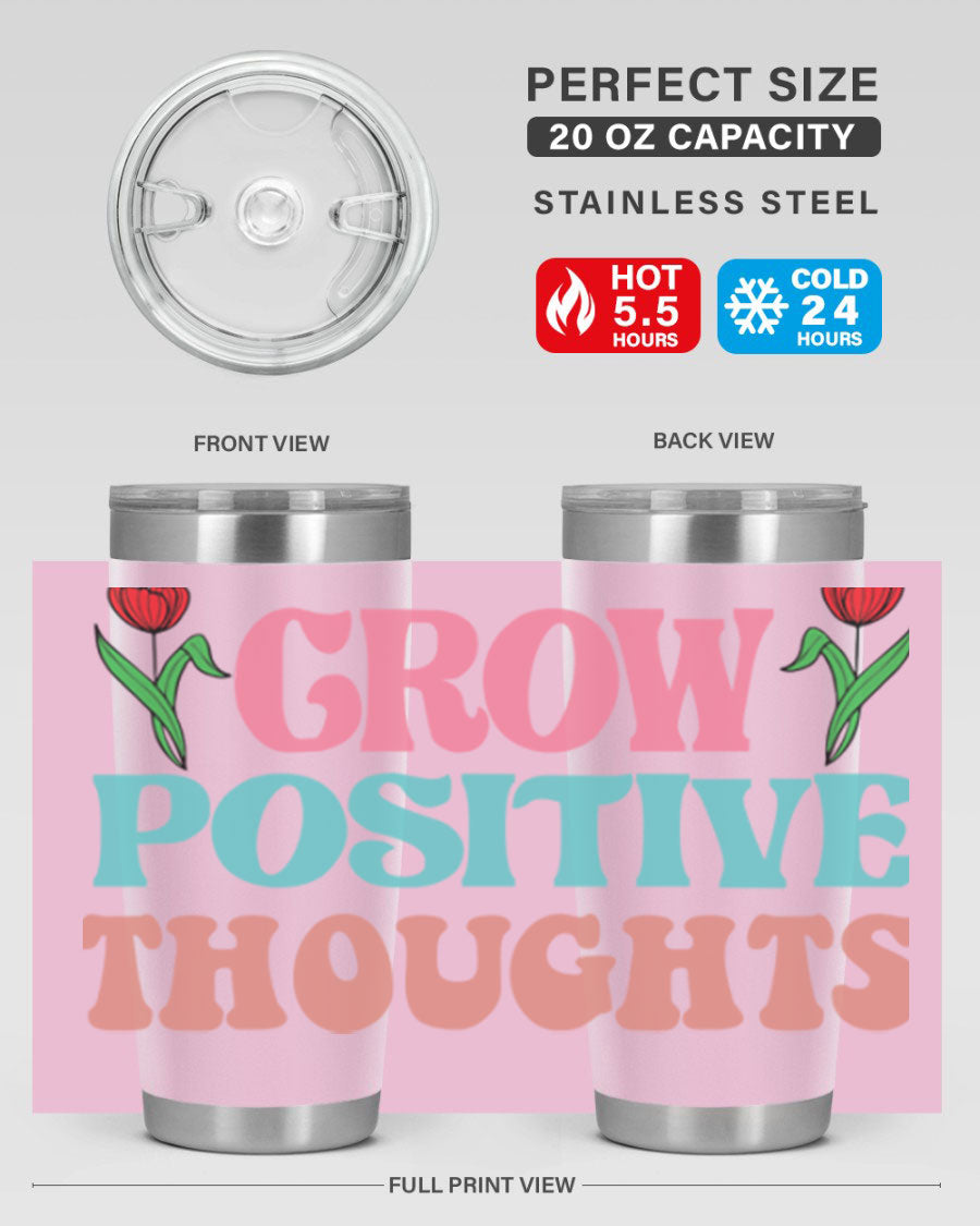 Grow Positive Thoughts 20oz Tumbler featuring double wall vacuum stainless steel and a vibrant design promoting positivity.