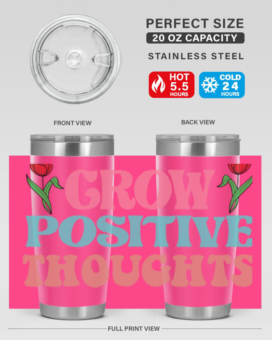 Grow Positive Thoughts 20oz Tumbler featuring double wall vacuum stainless steel and a vibrant design promoting positivity.