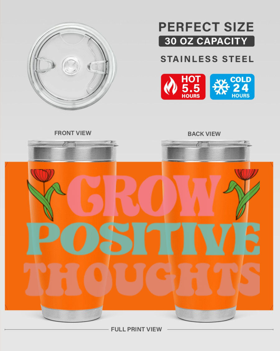 Grow Positive Thoughts 20oz Tumbler featuring double wall vacuum stainless steel and a vibrant design promoting positivity.