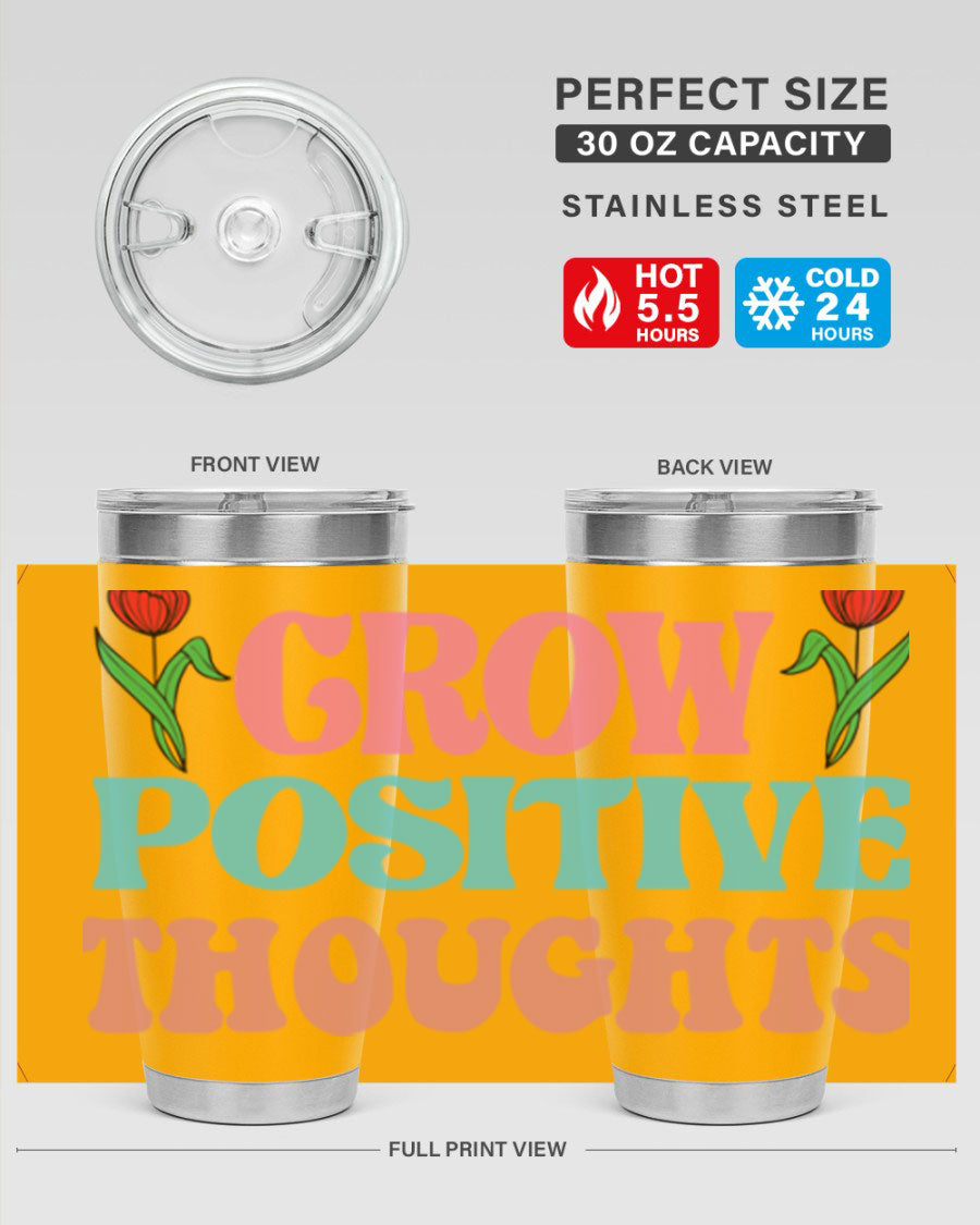 Grow Positive Thoughts 20oz Tumbler featuring double wall vacuum stainless steel and a vibrant design promoting positivity.