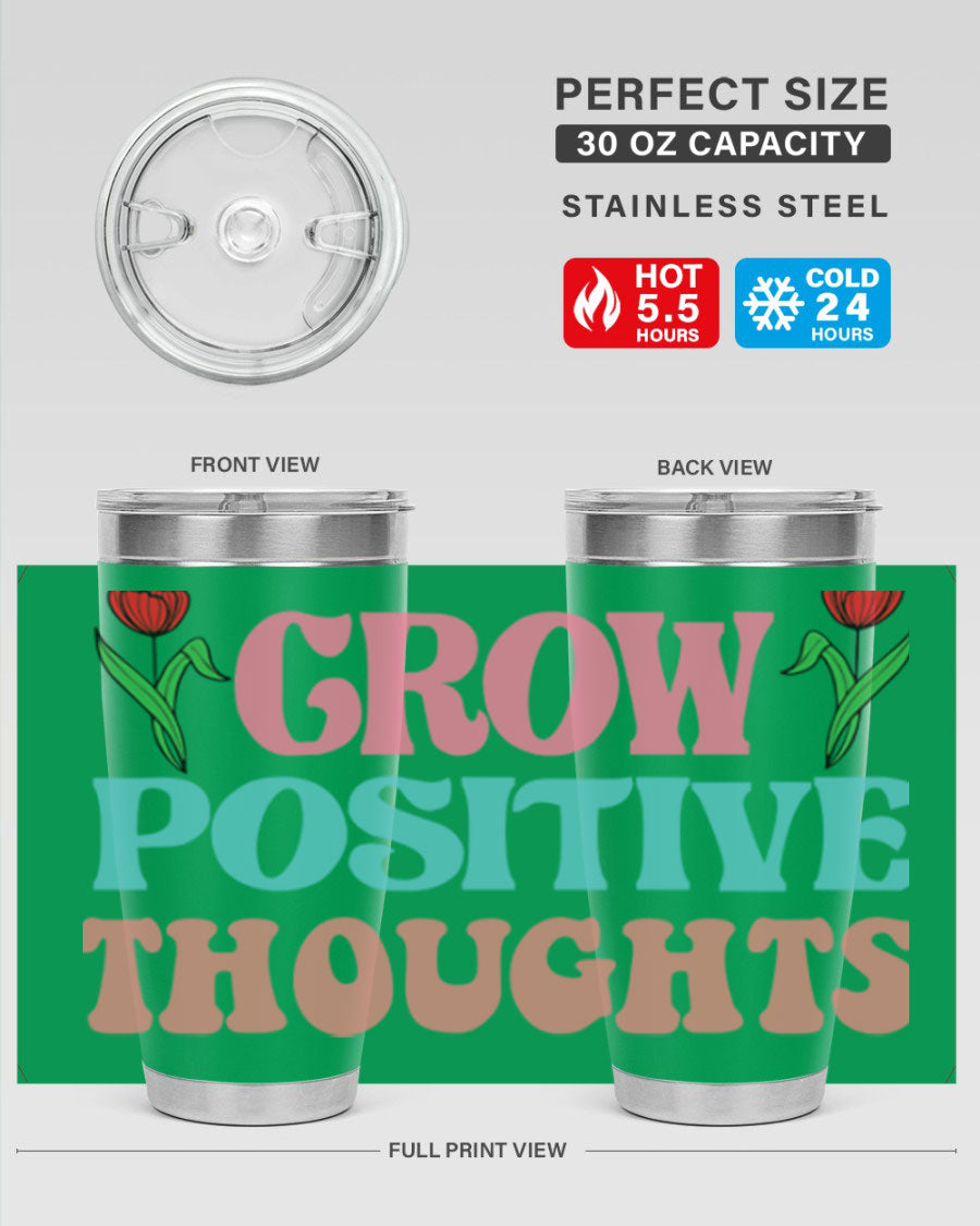 Grow Positive Thoughts 20oz Tumbler featuring double wall vacuum stainless steel and a vibrant design promoting positivity.