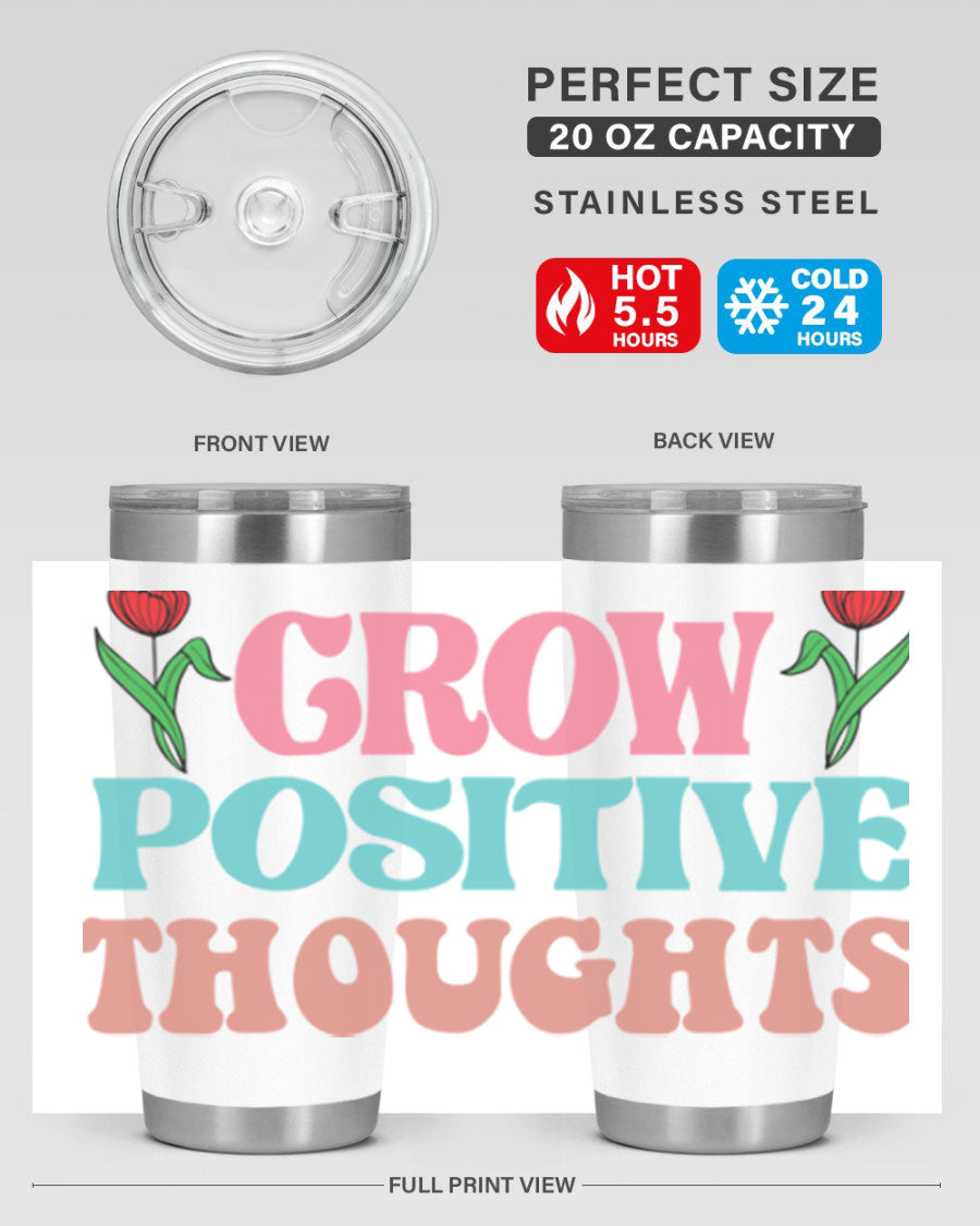 Grow Positive Thoughts 20oz Tumbler featuring double wall vacuum stainless steel and a vibrant design promoting positivity.
