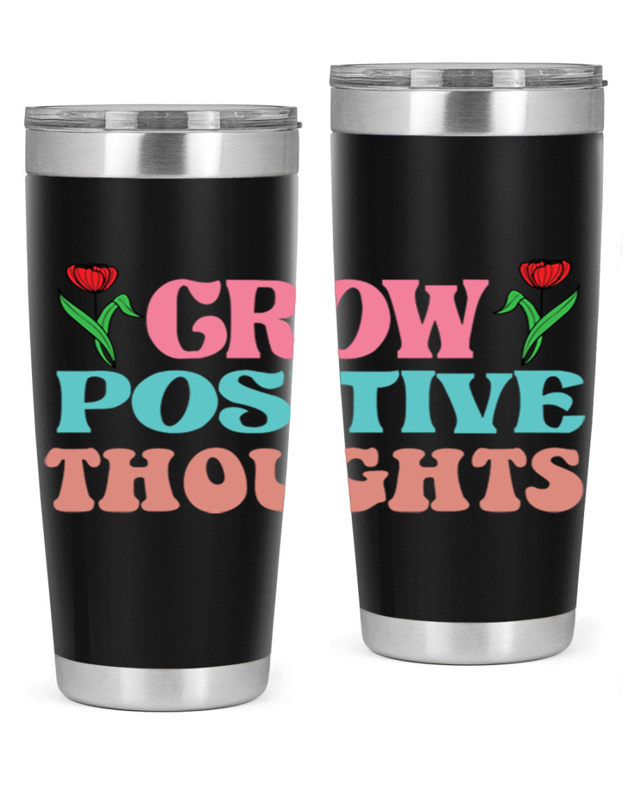 Grow Positive Thoughts 20oz Tumbler featuring double wall vacuum stainless steel and a vibrant design promoting positivity.
