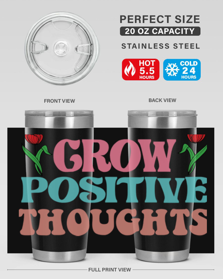 Grow Positive Thoughts 20oz Tumbler featuring double wall vacuum stainless steel and a vibrant design promoting positivity.
