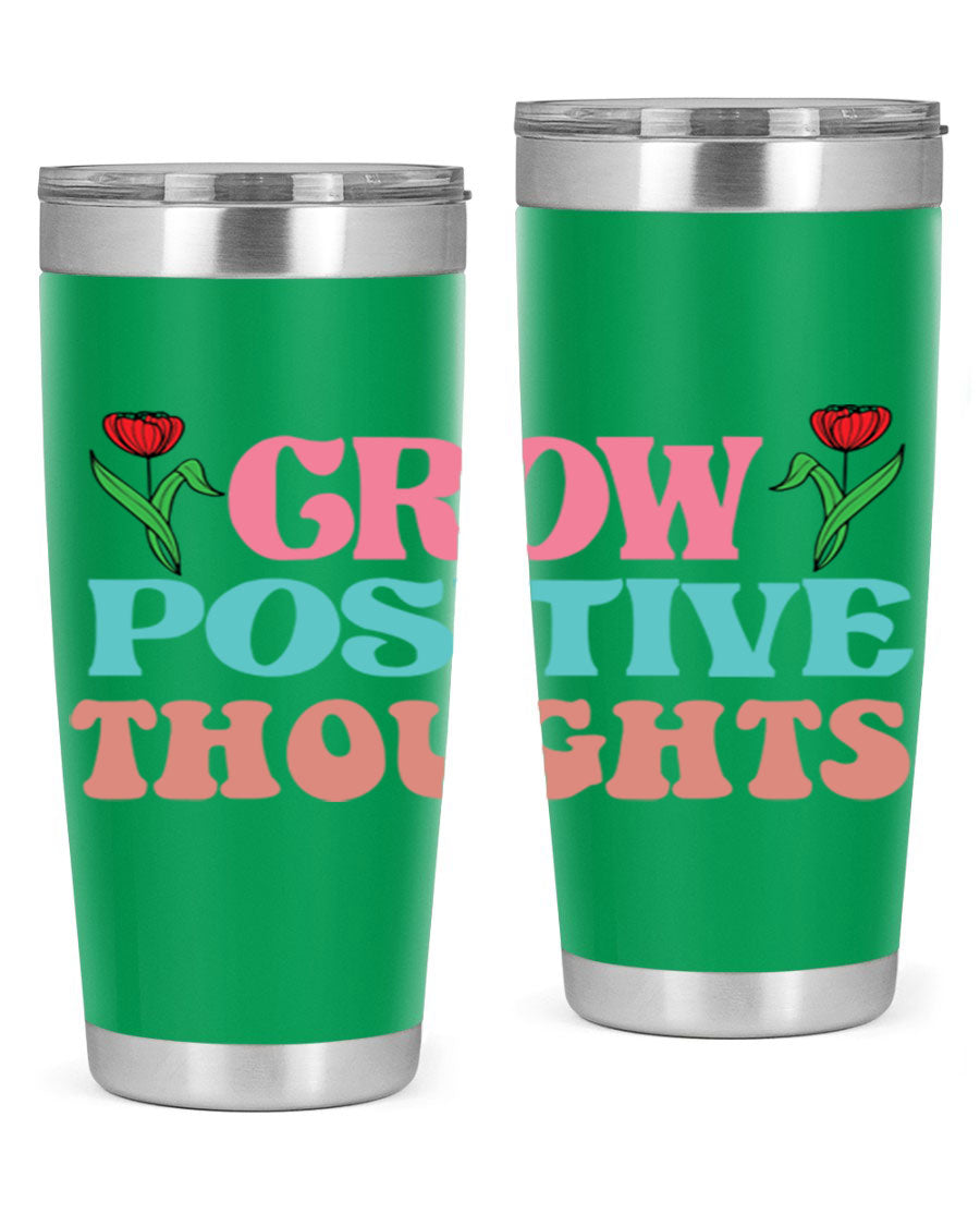 Grow Positive Thoughts 20oz Tumbler featuring double wall vacuum stainless steel and a vibrant design promoting positivity.