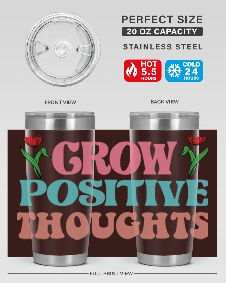 Grow Positive Thoughts 20oz Tumbler featuring double wall vacuum stainless steel and a vibrant design promoting positivity.