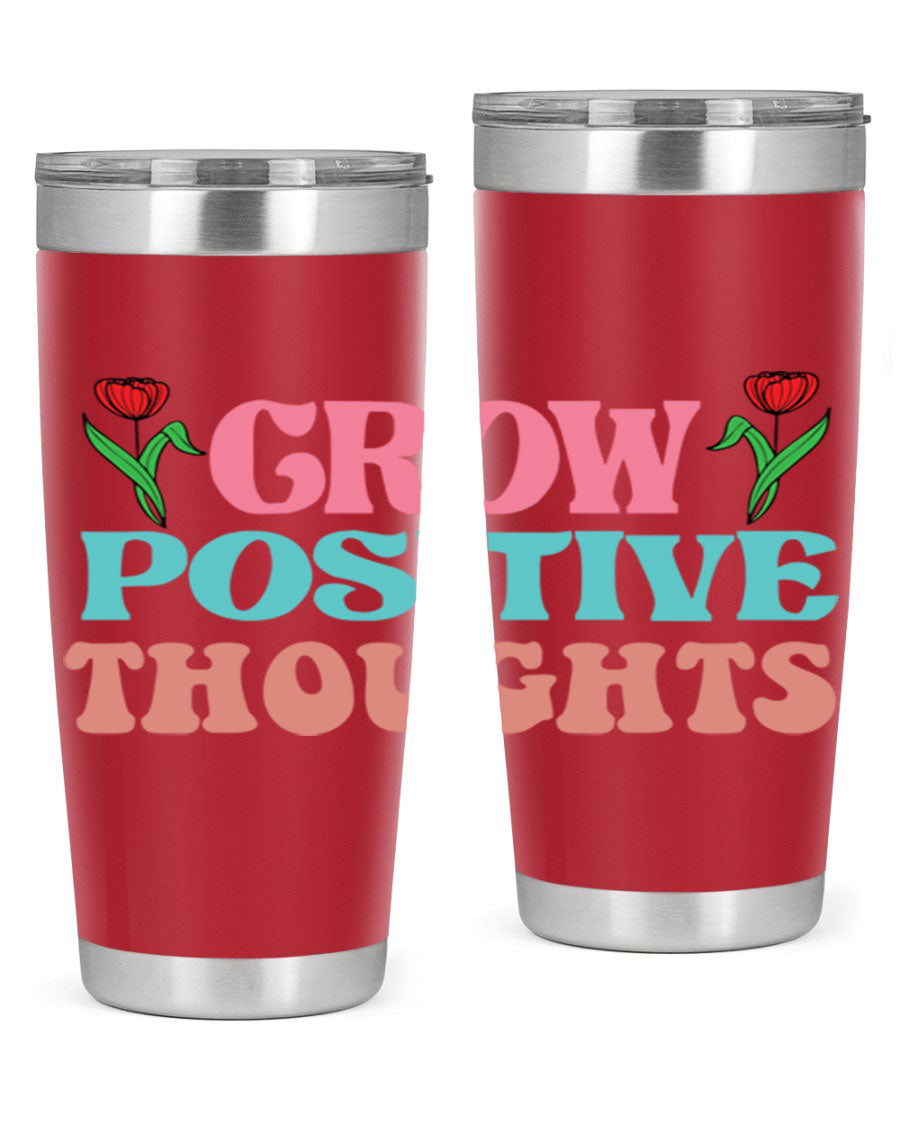 Grow Positive Thoughts 20oz Tumbler featuring double wall vacuum stainless steel and a vibrant design promoting positivity.
