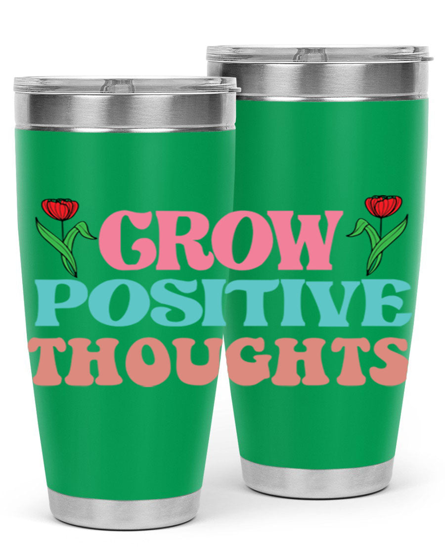 Grow Positive Thoughts 20oz Tumbler featuring double wall vacuum stainless steel and a vibrant design promoting positivity.