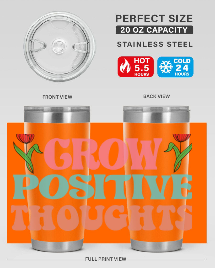 Grow Positive Thoughts 20oz Tumbler featuring double wall vacuum stainless steel and a vibrant design promoting positivity.