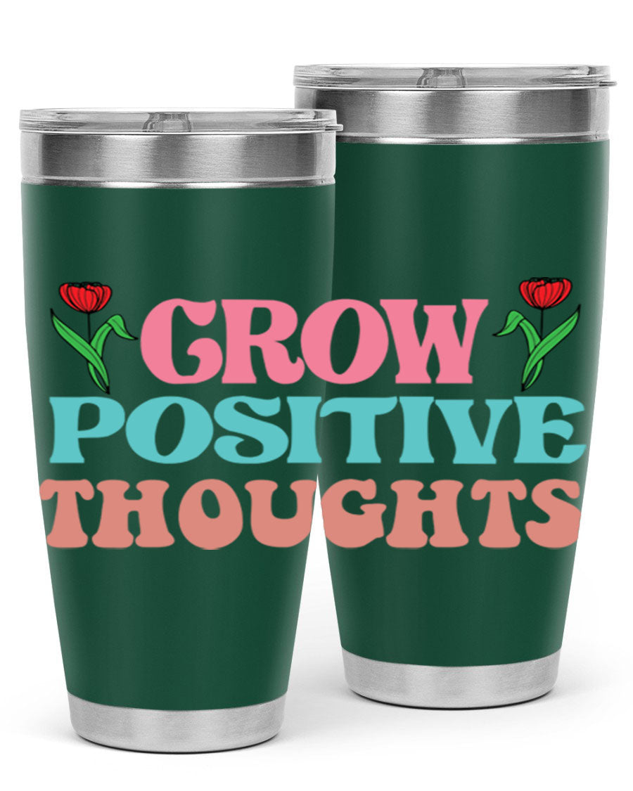 Grow Positive Thoughts 20oz Tumbler featuring double wall vacuum stainless steel and a vibrant design promoting positivity.
