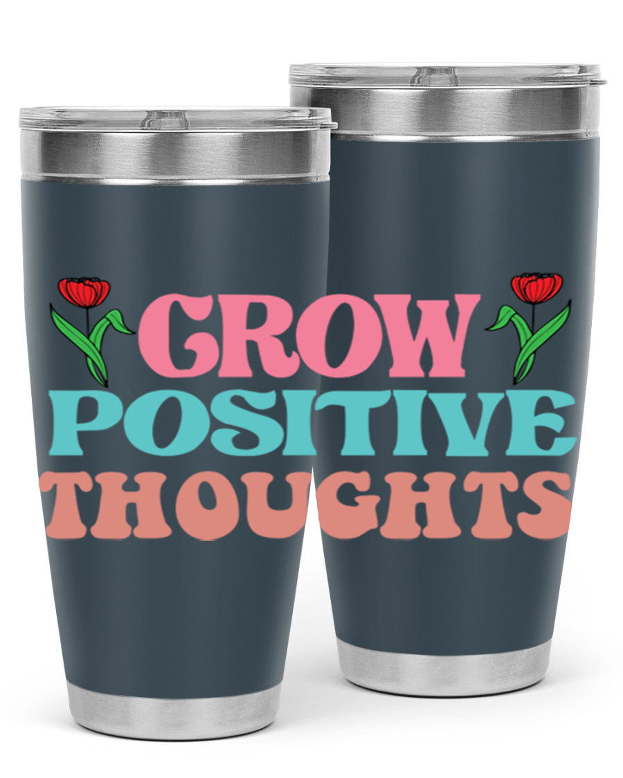 Grow Positive Thoughts 20oz Tumbler featuring double wall vacuum stainless steel and a vibrant design promoting positivity.