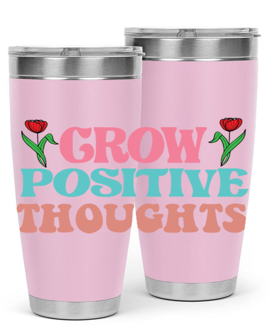 Grow Positive Thoughts 20oz Tumbler featuring double wall vacuum stainless steel and a vibrant design promoting positivity.