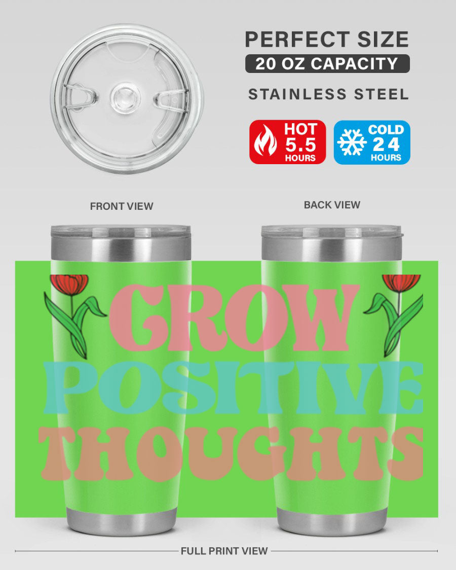 Grow Positive Thoughts 20oz Tumbler featuring double wall vacuum stainless steel and a vibrant design promoting positivity.