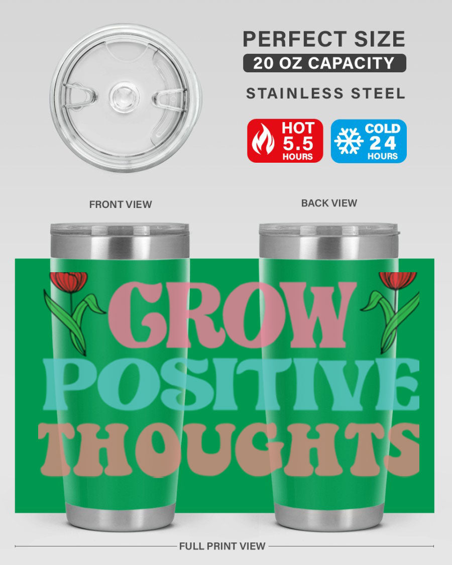 Grow Positive Thoughts 20oz Tumbler featuring double wall vacuum stainless steel and a vibrant design promoting positivity.