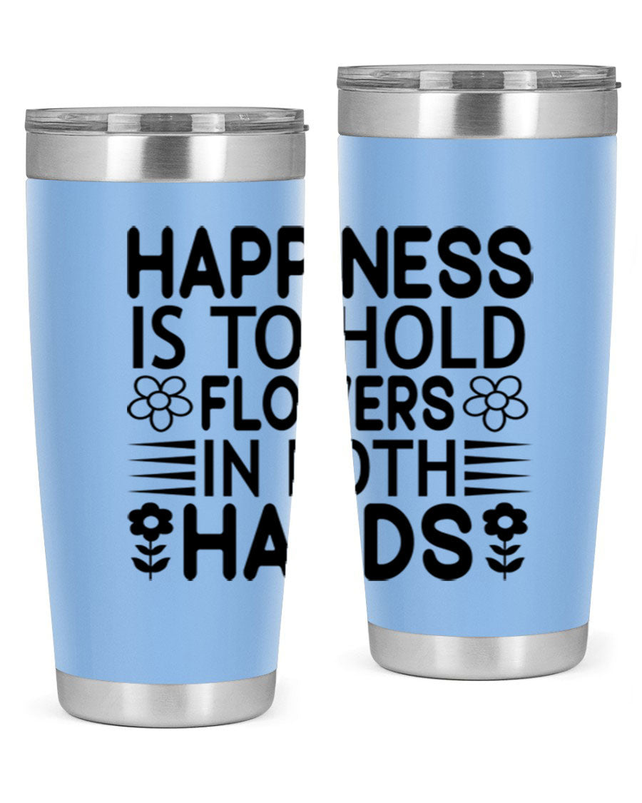 Happiness is to hold flowers 154# Tumbler, a stylish 20oz double wall vacuum stainless steel tumbler with a vibrant floral design.