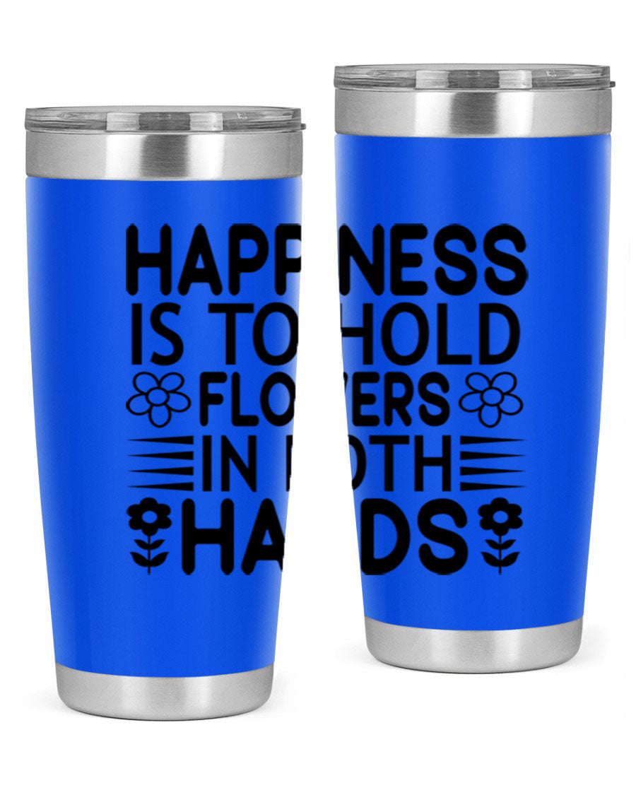 Happiness is to hold flowers 154# Tumbler, a stylish 20oz double wall vacuum stainless steel tumbler with a vibrant floral design.