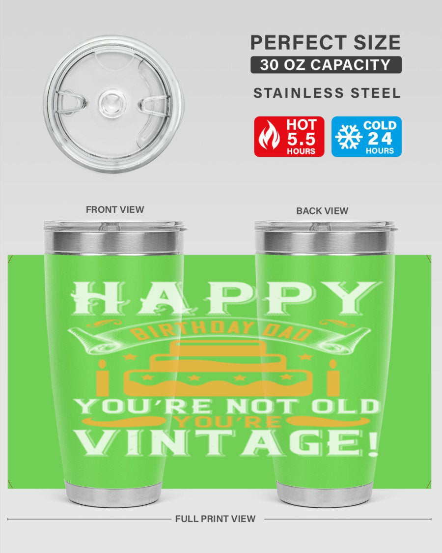 A stylish stainless steel tumbler featuring a vintage birthday design for dads, showcasing the text 'Happy Birthday Dad, You’re Not Old, You’re Vintage'.