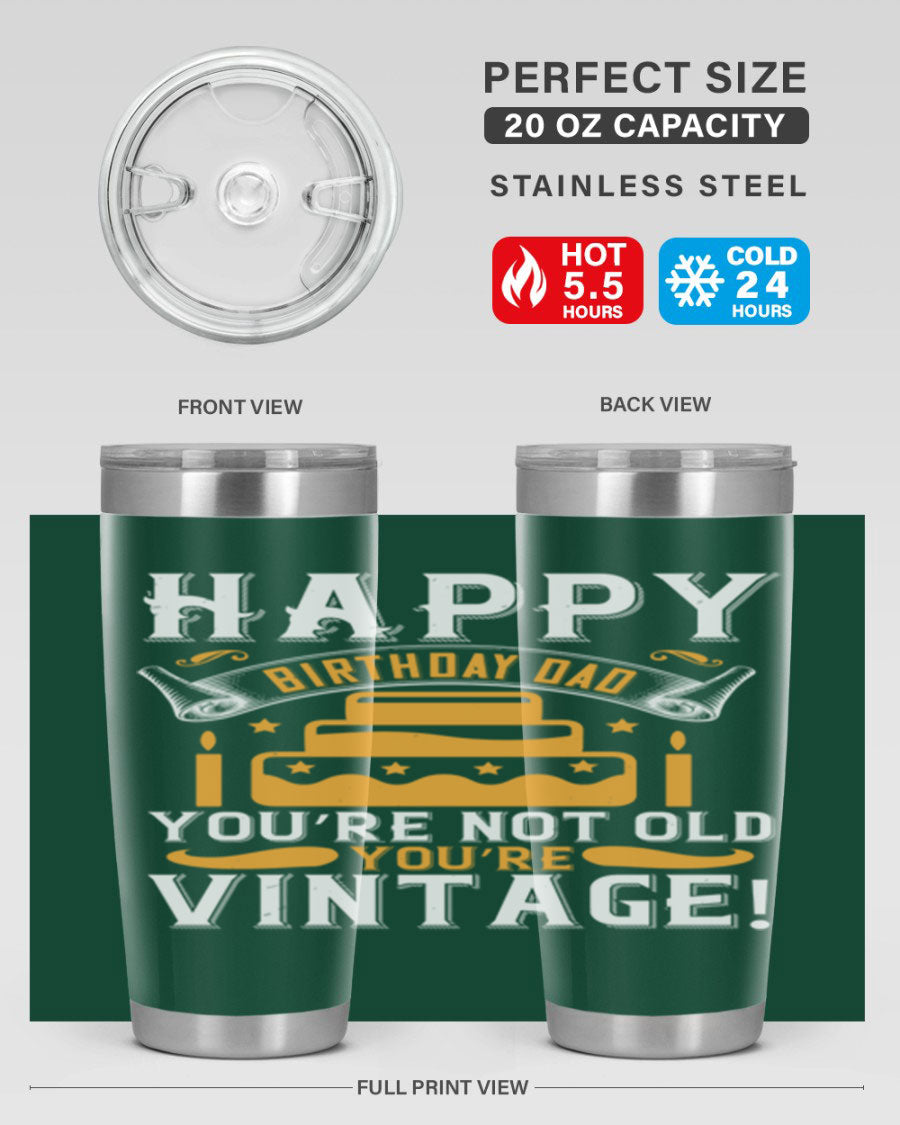 A stylish stainless steel tumbler featuring a vintage birthday design for dads, showcasing the text 'Happy Birthday Dad, You’re Not Old, You’re Vintage'.