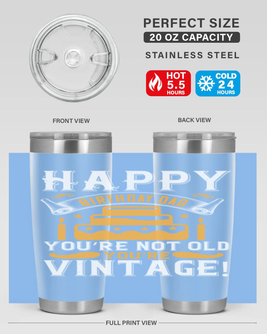 A stylish stainless steel tumbler featuring a vintage birthday design for dads, showcasing the text 'Happy Birthday Dad, You’re Not Old, You’re Vintage'.