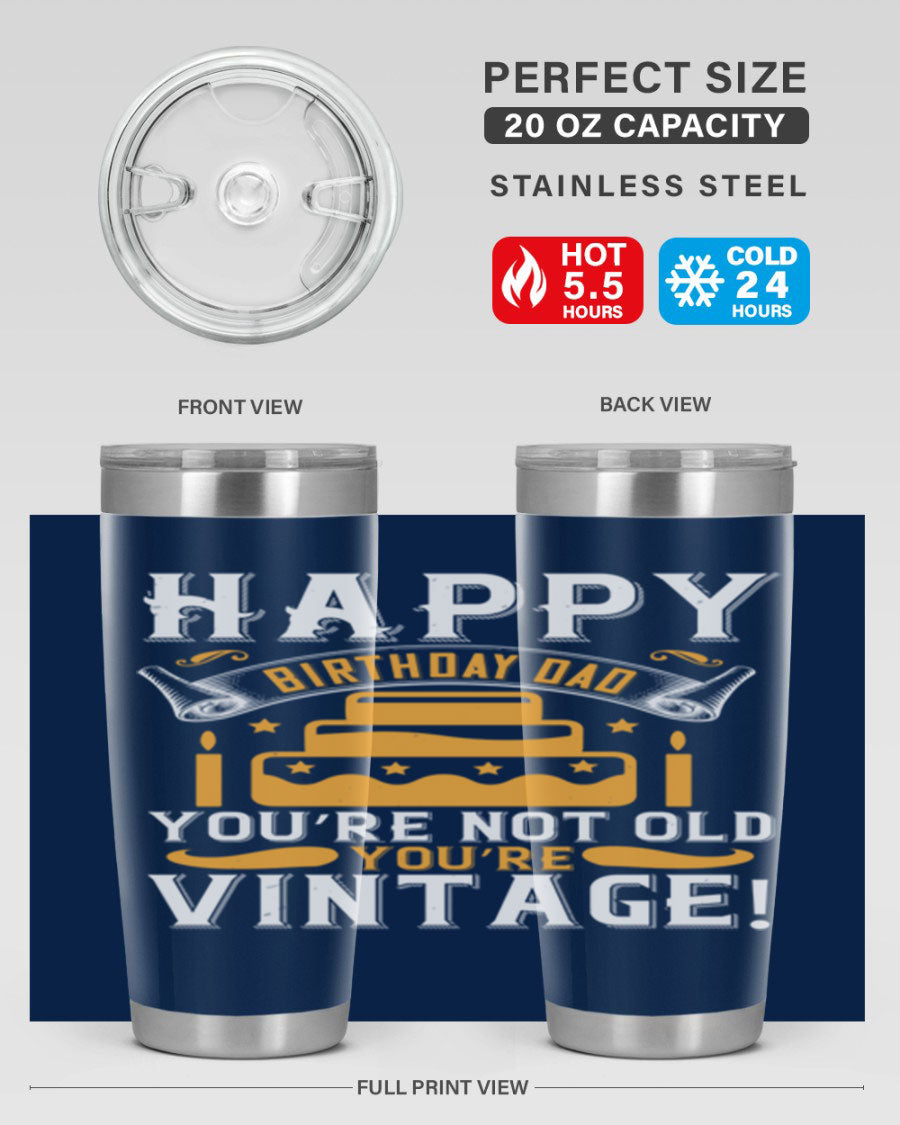 A stylish stainless steel tumbler featuring a vintage birthday design for dads, showcasing the text 'Happy Birthday Dad, You’re Not Old, You’re Vintage'.